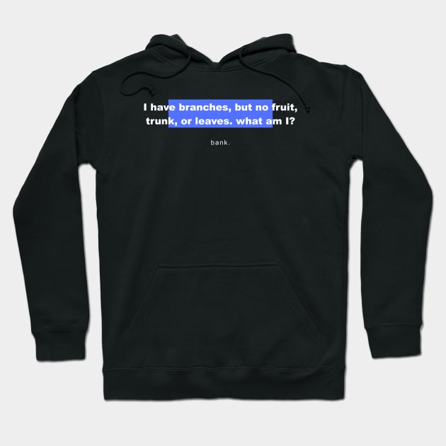 Riddles And Brain Teasers – I Have Branches, But No Fruit, Trunk, Or Leaves. What Am I? Riddles And Answers Hoodie by mounteencom